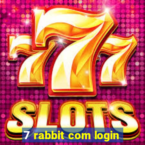 7 rabbit com login